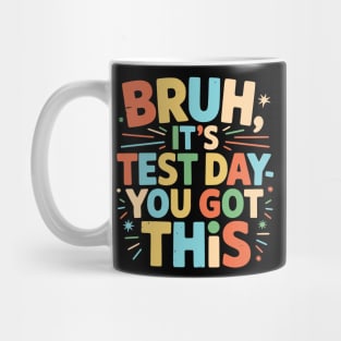 Bruh It’s Test Day You Got This Funny Teacher Testing Motivation Design for Kids and Students Mug